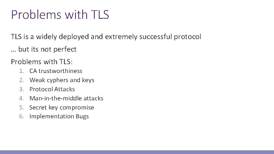 Problems with TLS is a widely deployed and extremely successful protocol … but its