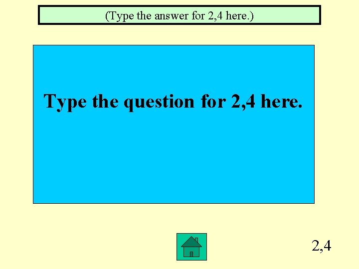 (Type the answer for 2, 4 here. ) Type the question for 2, 4