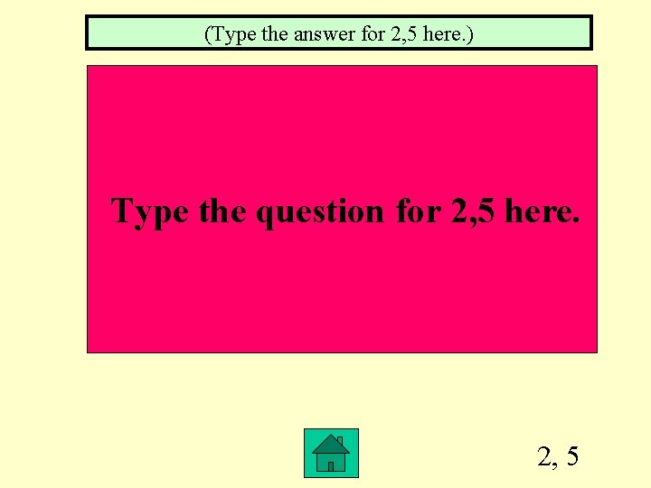 (Type the answer for 2, 5 here. ) Type the question for 2, 5