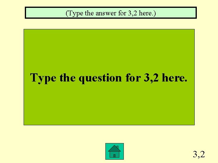 (Type the answer for 3, 2 here. ) Type the question for 3, 2