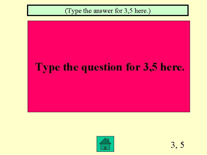 (Type the answer for 3, 5 here. ) Type the question for 3, 5