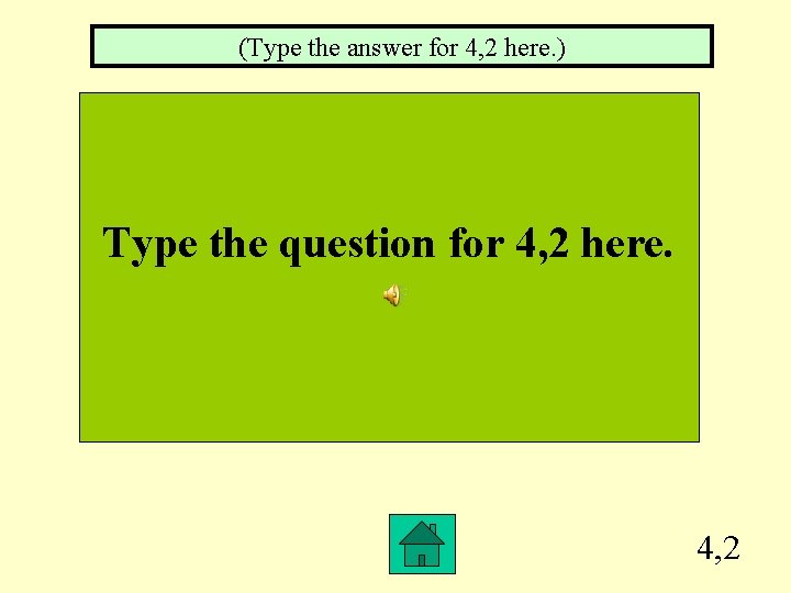 (Type the answer for 4, 2 here. ) Type the question for 4, 2