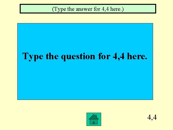 (Type the answer for 4, 4 here. ) Type the question for 4, 4