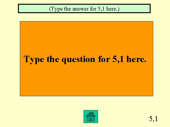(Type the answer for 5, 1 here. ) Type the question for 5, 1
