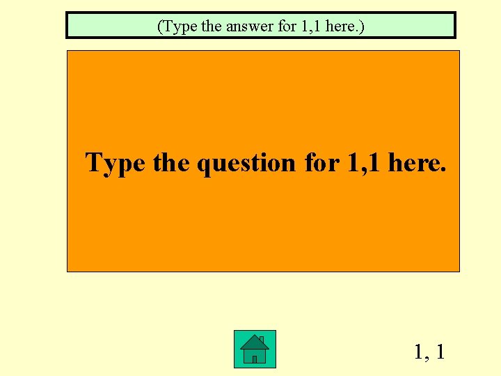 (Type the answer for 1, 1 here. ) Type the question for 1, 1