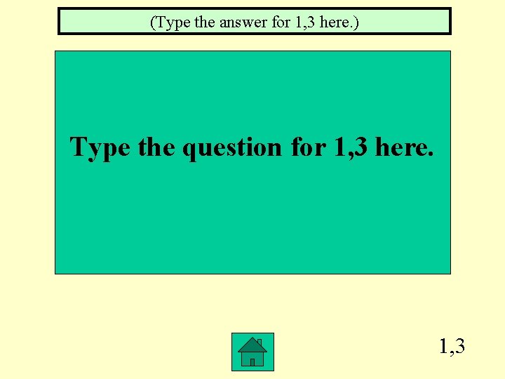 (Type the answer for 1, 3 here. ) Type the question for 1, 3