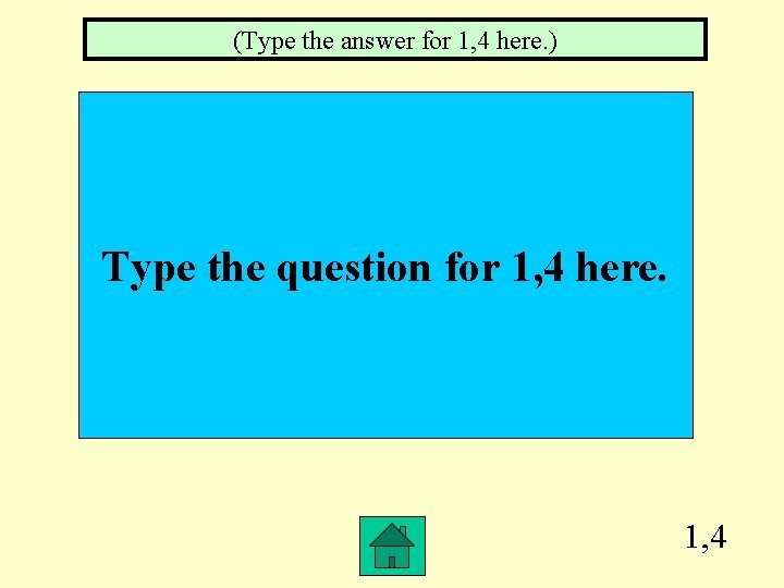 (Type the answer for 1, 4 here. ) Type the question for 1, 4