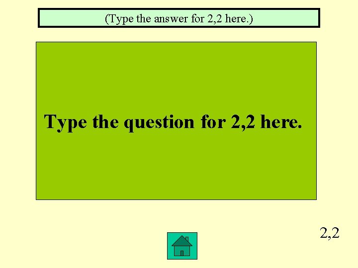 (Type the answer for 2, 2 here. ) Type the question for 2, 2
