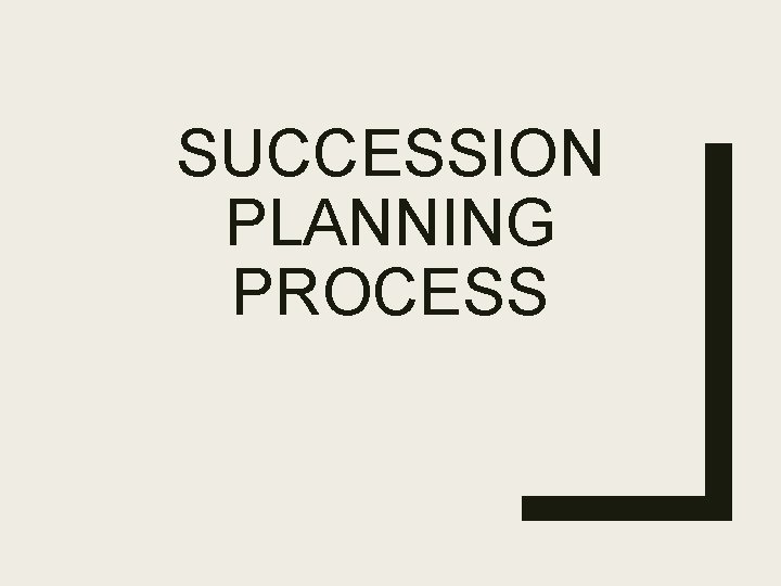 SUCCESSION PLANNING PROCESS 