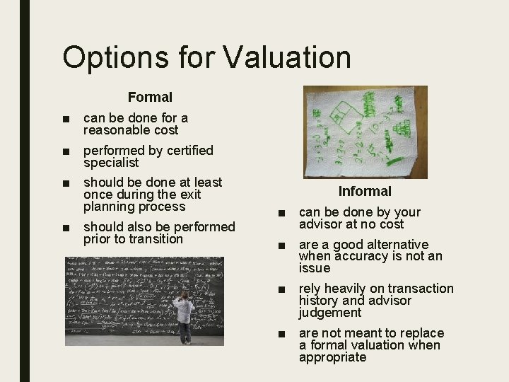 Options for Valuation Formal ■ can be done for a reasonable cost ■ performed