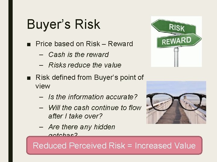 Buyer’s Risk ■ Price based on Risk – Reward – Cash is the reward