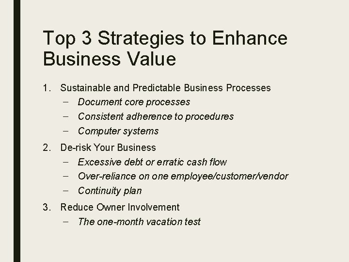 Top 3 Strategies to Enhance Business Value 1. Sustainable and Predictable Business Processes –