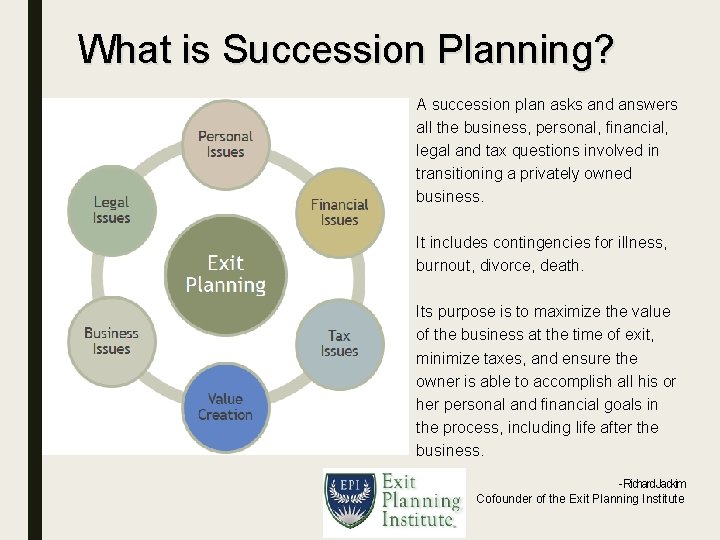 What is Succession Planning? A succession plan asks and answers all the business, personal,