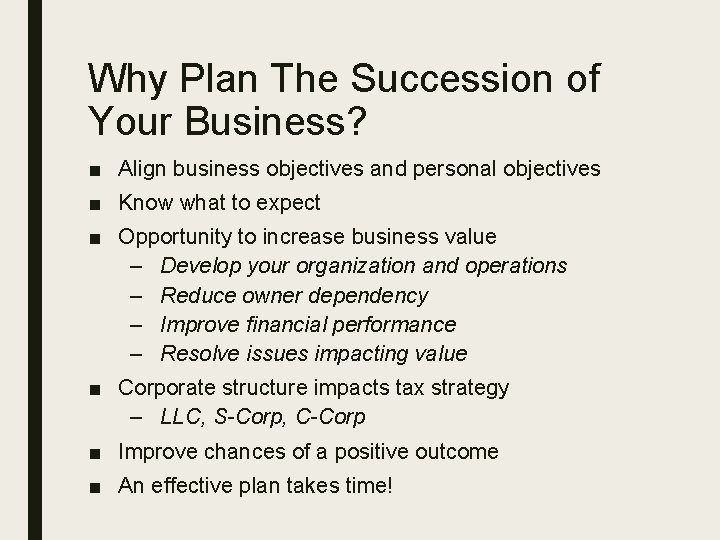 Why Plan The Succession of Your Business? ■ Align business objectives and personal objectives