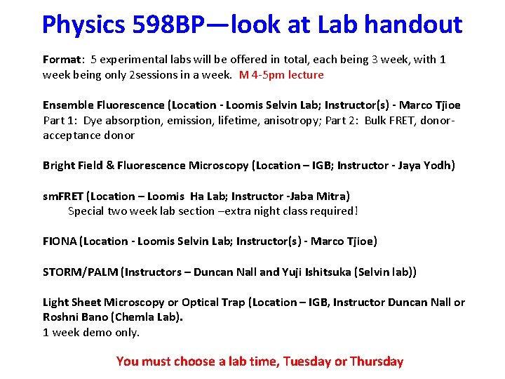 Physics 598 BP—look at Lab handout Format: 5 experimental labs will be offered in