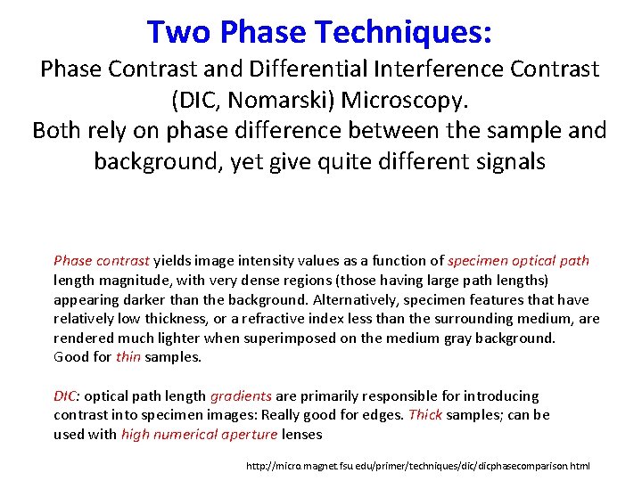 Two Phase Techniques: Phase Contrast and Differential Interference Contrast (DIC, Nomarski) Microscopy. Both rely