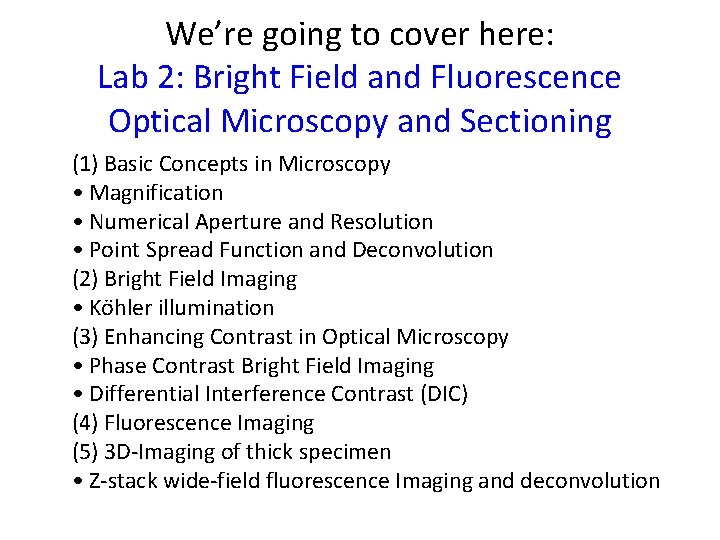 We’re going to cover here: Lab 2: Bright Field and Fluorescence Optical Microscopy and