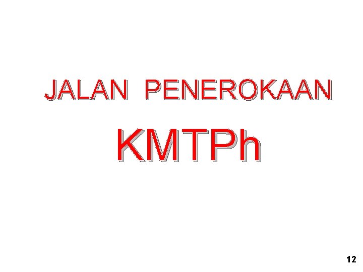 JALAN PENEROKAAN KMTPh 12 