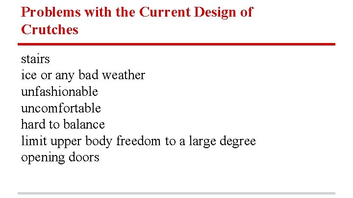 Problems with the Current Design of Crutches stairs ice or any bad weather unfashionable