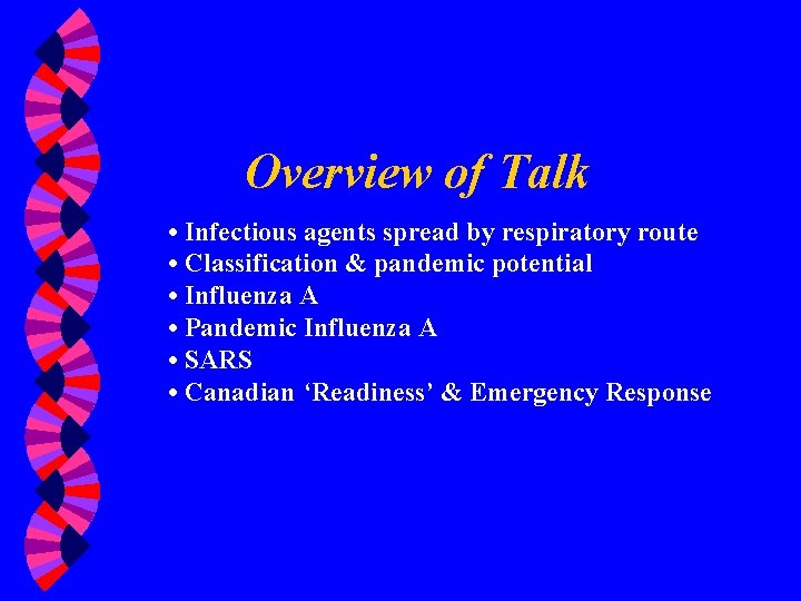 Overview of Talk • Infectious agents spread by respiratory route • Classification & pandemic