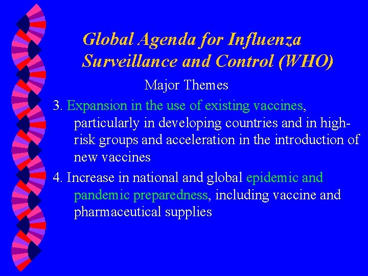 Global Agenda for Influenza Surveillance and Control (WHO) Major Themes 3. Expansion in the