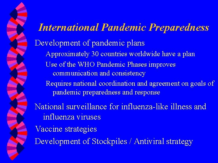 International Pandemic Preparedness Development of pandemic plans Approximately 30 countries worldwide have a plan