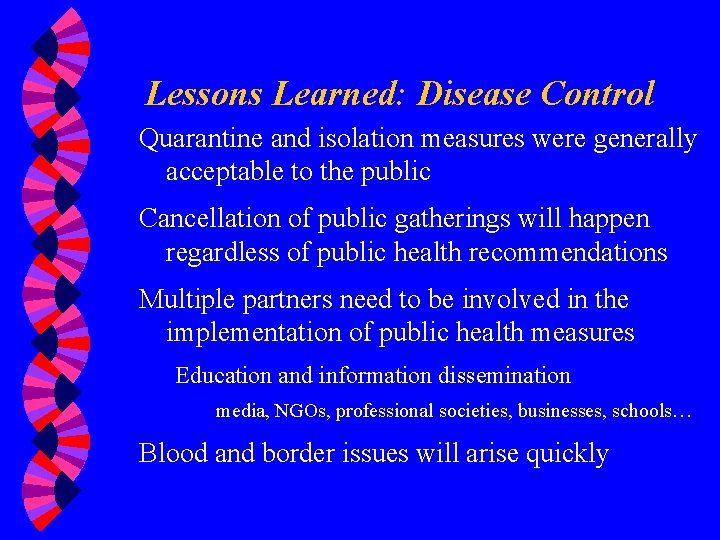 Lessons Learned: Disease Control Quarantine and isolation measures were generally acceptable to the public