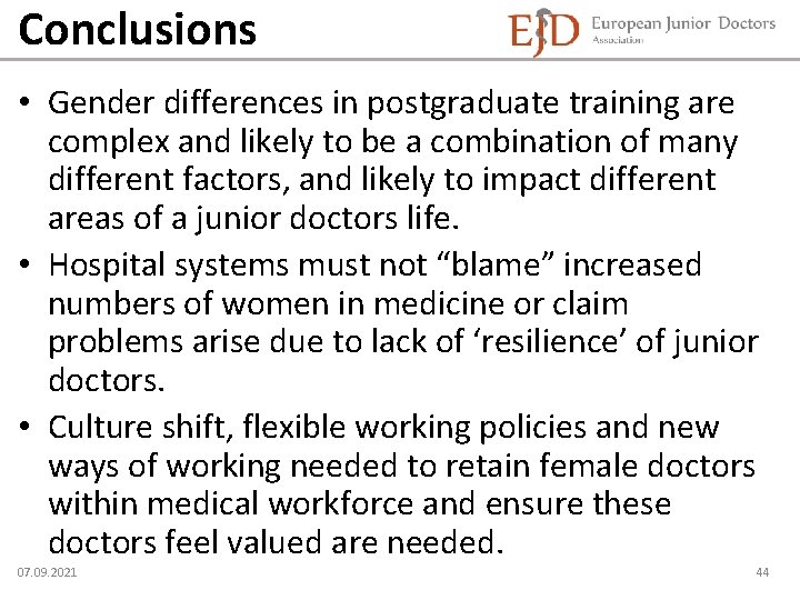 Conclusions • Gender differences in postgraduate training are complex and likely to be a