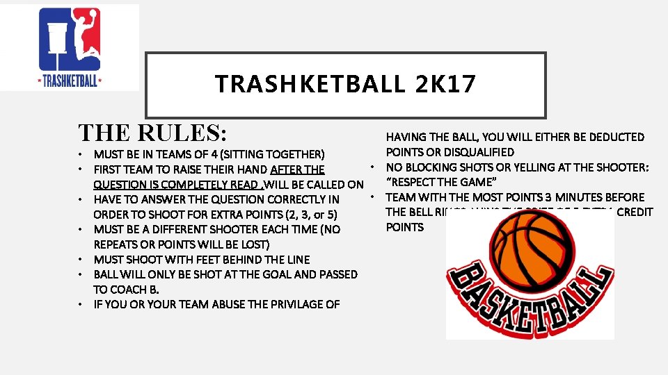 TRASHKETBALL 2 K 17 THE RULES: • • HAVING THE BALL, YOU WILL EITHER