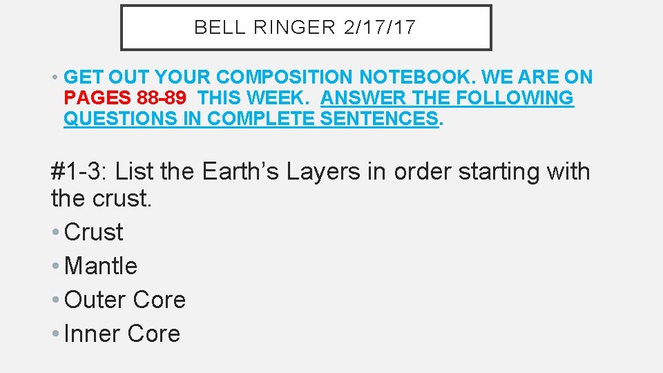 BELL RINGER 2/17/17 • GET OUT YOUR COMPOSITION NOTEBOOK. WE ARE ON PAGES 88