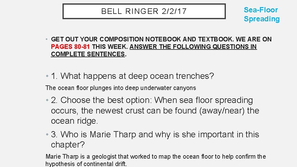 BELL RINGER 2/2/17 Sea-Floor Spreading • GET OUT YOUR COMPOSITION NOTEBOOK AND TEXTBOOK. WE