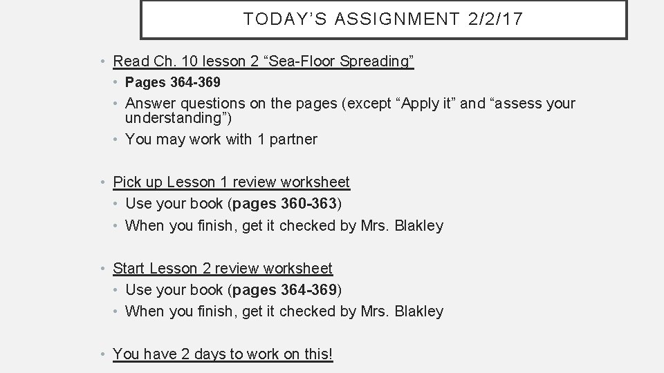 TODAY’S ASSIGNMENT 2/2/17 • Read Ch. 10 lesson 2 “Sea-Floor Spreading” • Pages 364