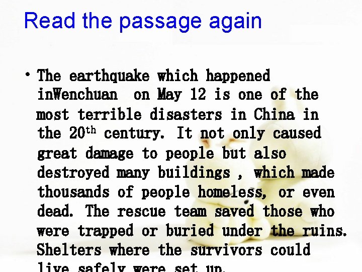 Read the passage again • The earthquake which happened in. Wenchuan on May 12