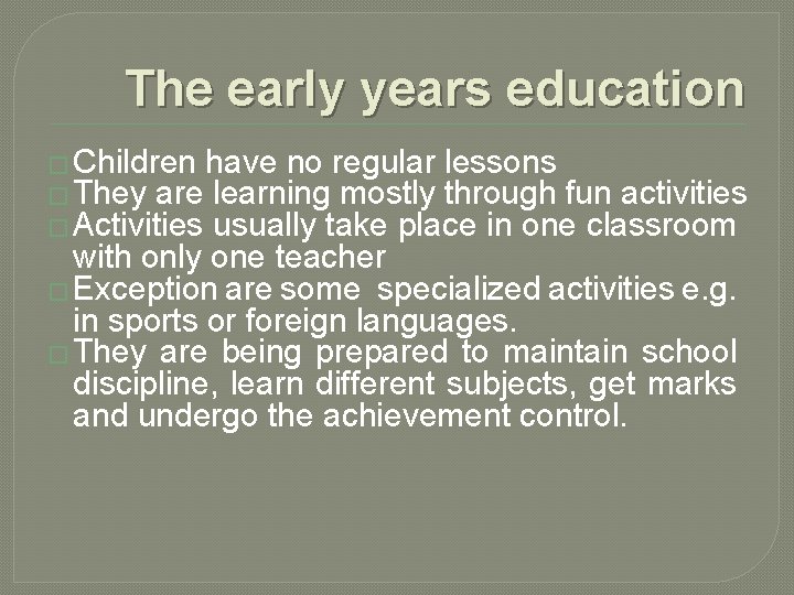 The early years education � Children have no regular lessons � They are learning