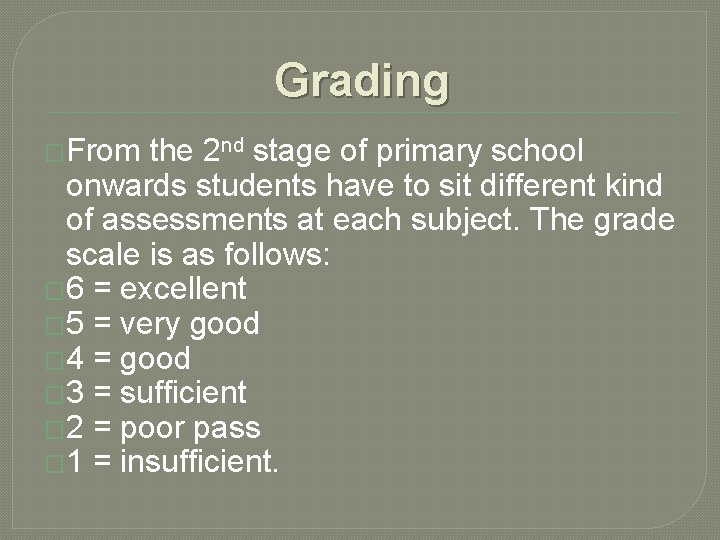 Grading �From the 2 nd stage of primary school onwards students have to sit