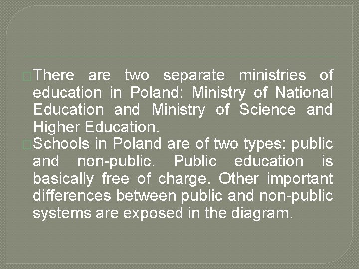 �There are two separate ministries of education in Poland: Ministry of National Education and