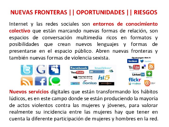 NUEVAS FRONTERAS || OPORTUNIDADES || RIESGOS Internet y las redes sociales son entornos de