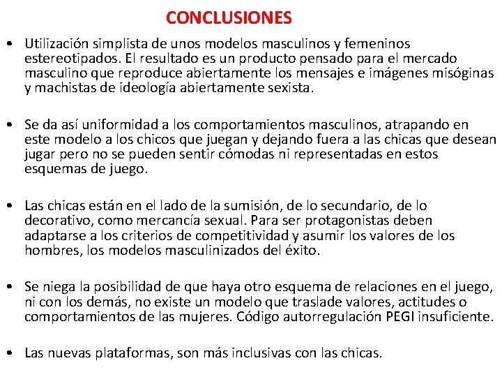 CONCLUSIONES • Utilización simplista de unos modelos masculinos y femeninos estereotipados. El resultado es