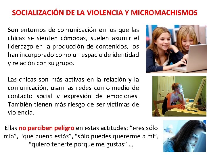 SOCIALIZACIÓN DE LA VIOLENCIA Y MICROMACHISMOS Son entornos de comunicación en los que las