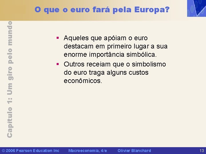 Capítulo 1: Um giro pelo mundo O que o euro fará pela Europa? §