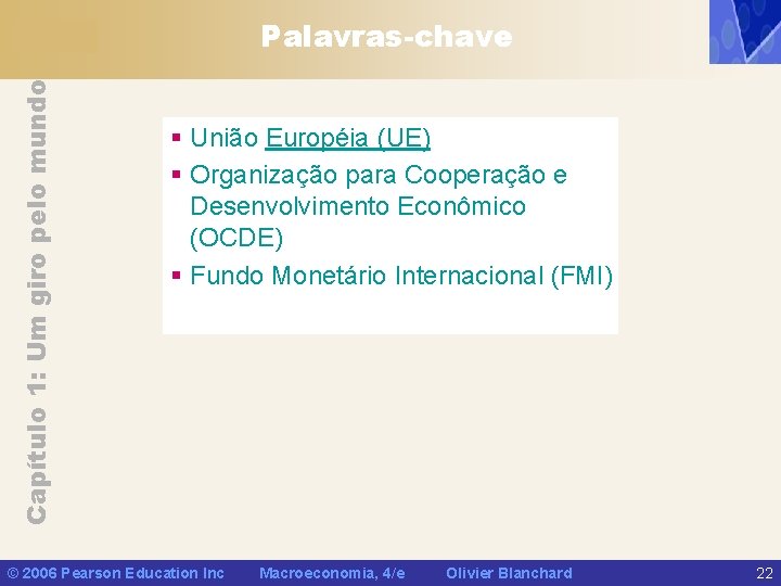 Capítulo 1: Um giro pelo mundo Palavras-chave § União Européia (UE) § Organização para