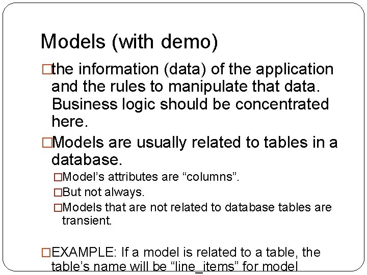 Models (with demo) �the information (data) of the application and the rules to manipulate