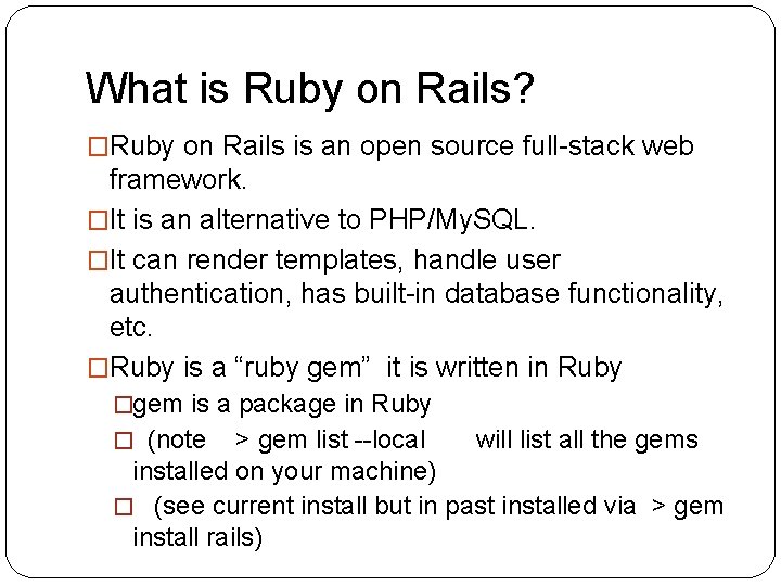 What is Ruby on Rails? �Ruby on Rails is an open source full-stack web