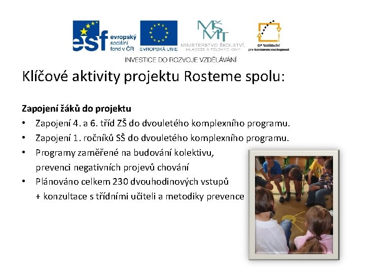 Klíčové aktivity projektu Rosteme spolu: Zapojení žáků do projektu • Zapojení 4. a 6.