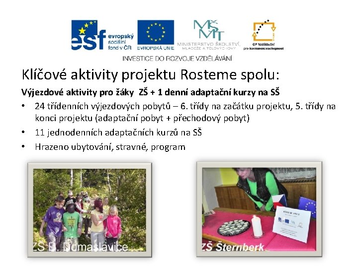 Klíčové aktivity projektu Rosteme spolu: Výjezdové aktivity pro žáky ZŠ + 1 denní adaptační