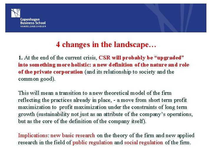 4 changes in the landscape… 1. At the end of the current crisis, CSR