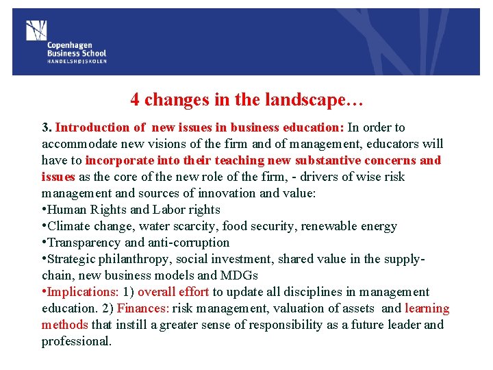 4 changes in the landscape… 3. Introduction of new issues in business education: In