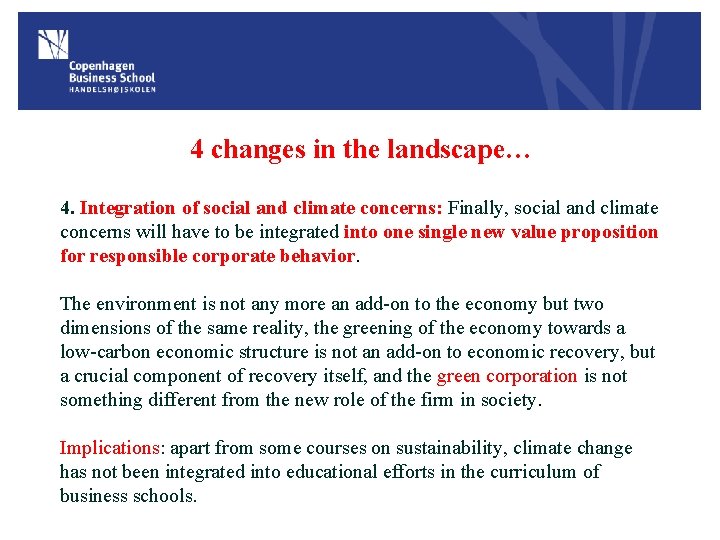 4 changes in the landscape… 4. Integration of social and climate concerns: Finally, social
