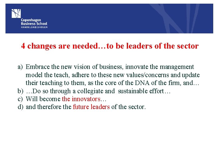 4 changes are needed…to be leaders of the sector a) Embrace the new vision