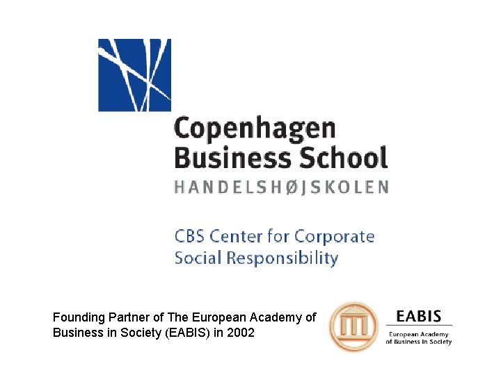 Founding Partner of The European Academy of Business in Society (EABIS) in 2002 